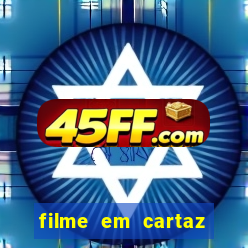 filme em cartaz cine araujo